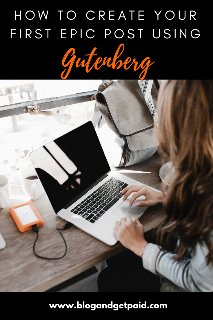 How To Create Your First Epic Blog Post Using Gutenberg (Block Editor)